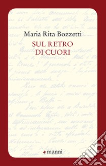 Sul retro di cuori libro di Bozzetti Maria Rita