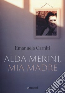 Alda Merini, mia madre libro di Carniti Emanuela