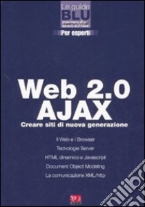 Web 2.0 Ajax. Creare siti di nuova generazione libro di Castro Luciano N.