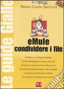 Emule. Condividere i file libro di Rossetti G. Luca - Vigarani Andrea