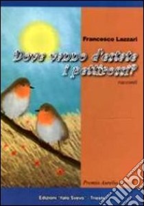 Dove vanno d'estate i pettirossi? libro di Lazzari Francesco