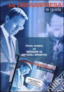 Come avviare un negozio di articoli sportivi. Con CD-ROM libro di D'Angelillo Massimo - Gadda Monica - Montefinale Antonio