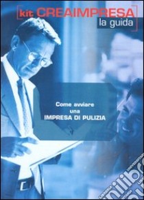 Come avviare un'impresa di pulizia. Con CD-ROM libro di Gadda Monica - Montefinale Daniela - Morasso M. Luisa