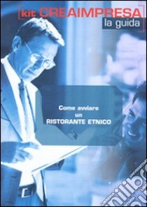 Come avviare un ristorante etnico. CD-ROM. Con libro libro di D'Angelillo Massimo - Montefinale Antonio - Montefinale Daniela