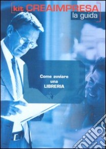 Come avviare una libreria. Con CD-ROM libro di Gadda Monica - Montefinale Daniela - Morasso M. Luisa