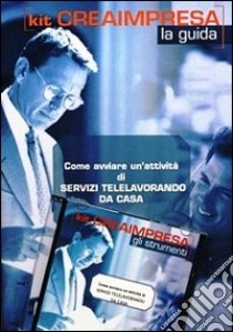 Come avviare un'attività di servizi telelavorando da casa. Con CD-ROM libro di D'Angelillo Massimo - Montefinale Antonio - Montefinale Daniela