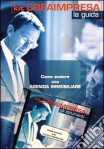 Come avviare una agenzia immobiliare. CD-ROM. Con libro libro di D'Angelillo Massimo - Montefinale Antonio - Montefinale Daniela