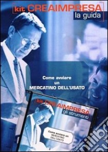 Come avviare un mercatino dell'usato. Con CD-ROM libro di D'Angelillo Massimo - Montefinale Antonio - Montefinale Daniela