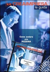 Come avviare una pizzeria. Con CD-ROM libro di D'Angelillo Massimo - Montefinale Antonio - Montefinale Daniela