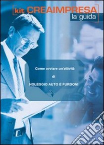 Come avviare un'attività di noleggio auto e furgoni. Con CD-ROM libro di D'Angelillo Massimo - De Maio Massimiliano - Di Salvo Simona