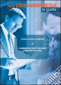 Come avviare un'attività di commercio elettronico (negozio online). Con CD-ROM libro di D'Angelillo Massimo - Di Salvo Simona - Gadda Monica