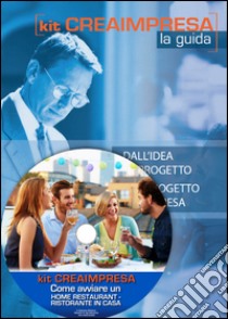 Come avviare un Home Restaurant. Ristorante in casa. Con CD-ROM libro