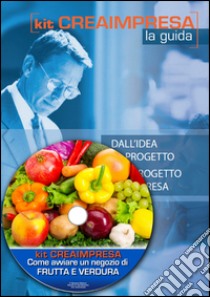 Come avviare un negozio di frutta e verdura. Con CD-ROM libro