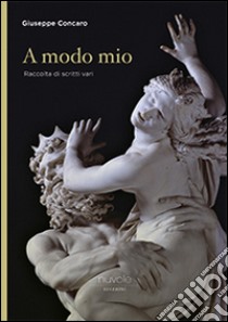 A modo mio. Raccolta di scritti vari libro di Concaro Giuseppe