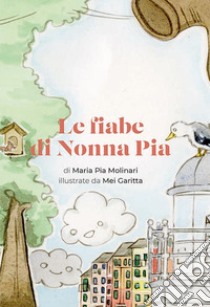 Le fiabe di nonna Pia libro di Molinari Maria Pia