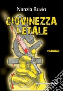 Giovinezza letale libro di Ruvio Nunzia