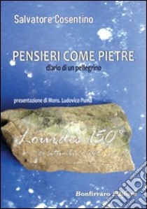 Pensieri come pietre. Diario di un pellegrino libro di Cosentino Salvatore