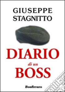 Diario di un boss libro di Stagnitto Giuseppe