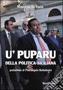 U' puparu della politica siciliana libro di Di Fazio Maurizio