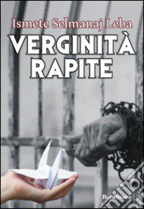 Verginità rapite libro di Selmanaj Leba Ismete