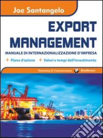 Export management. Manuale di internazionalizzazione d'impresa libro di Santangelo Joe