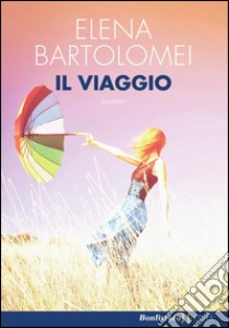 Il viaggio libro di Bartolomei Elena