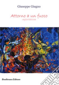 Attorno a un fuoco libro di Giugno Giuseppe