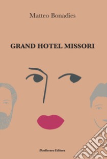 Grand Hotel Missori libro di Bonadies Matteo