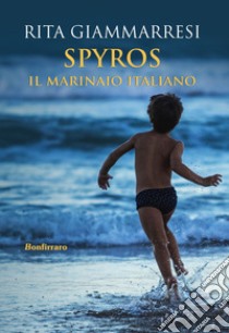 Spyros. Il marinaio italiano libro di Giammarresi Rita