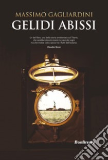 Gelidi abissi libro di Gagliardini Massimo