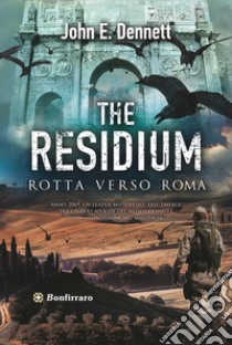 The residium. Rotta verso Roma libro di Dennett John E.