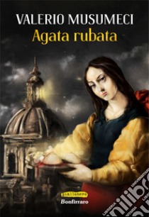 Agata rubata libro di Musumeci Valerio