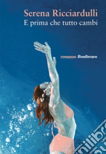 E prima che tutto cambi libro di Ricciardulli Serena