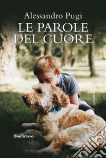 Le parole del cuore libro di Pugi Alessandro