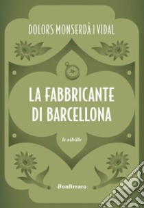 La fabbricante di Barcellona libro di Monserdà i Vidal Dolors