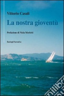 La nostra gioventù libro di Casali Vittorio