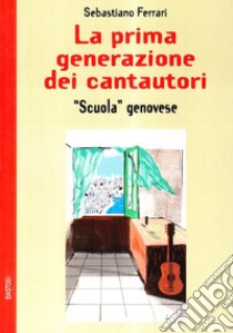 La prima generazione dei cantautor «scuola genovese» libro di Ferrari Sebastiano