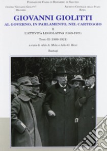 Giovanni Giolitti. Al governo, al parlamento, nel carteggio. Vol. 2/2: L'attività legislativa (1909-1921) libro di Mola A. A. (cur.); Ricci A. G. (cur.)