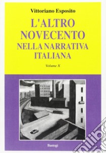 L'altro Novecento nella narrativa italiana. Vol. 10 libro di Esposito Vittoriano