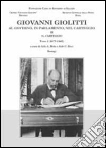 Giovanni Giolitti. Al governo, al parlamento, nel carteggio. Vol. 3/1: Il carteggio 1905-1977 libro di Mola A. A. (cur.); Ricci A. G. (cur.)