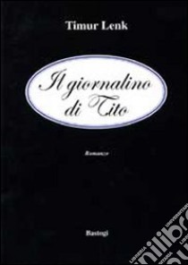 Il giornalino di Tito libro di Lenk Timur