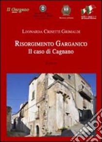 Risorgimento garganico. Il caso di Cagnano libro di Crisetti Grimaldi Leonarda