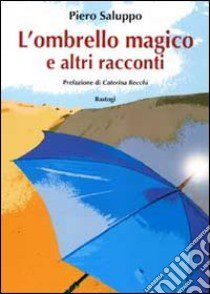 L'ombrello magico e altri racconti libro di Saluppo Piero