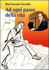 Ad ogni passo della vita libro di Ferranti Noviello Rita