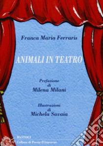 Animali in teatro libro di Ferraris Franca M.