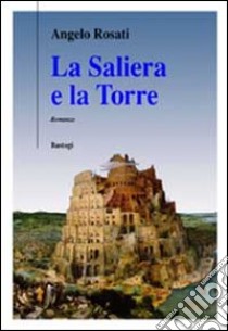 La saliera e la torre libro di Rosati Angelo