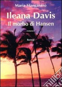 Ileana Davis il morbo di Hansen libro di Manganaro Maria