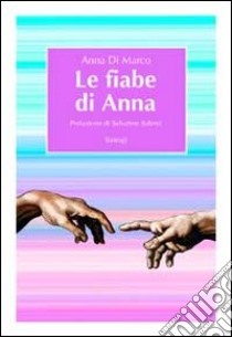 Le fiabe di Anna libro di Di Marco Anna