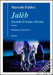 Jaleb. Quando il tempo ritorna libro di Fabbri Marcello