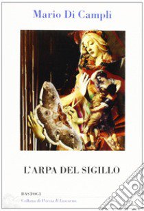 L'arpa del sigillo libro di Di Campli Mario